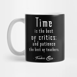 Time and Patience Chopin Quote Mug